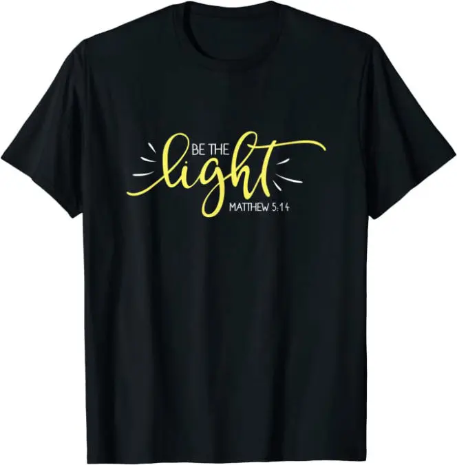 Be The Light Matthew 5:14 Christian T-Shirt
