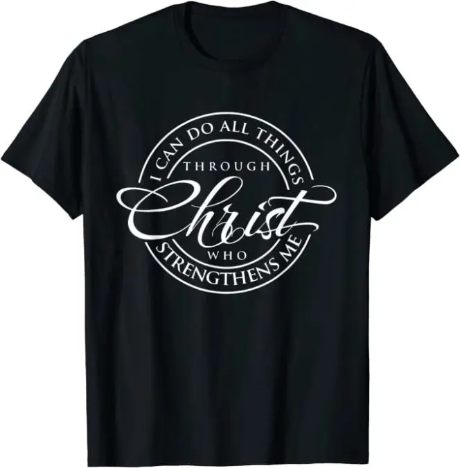 I can do all things through Christ Christian T-Shirt