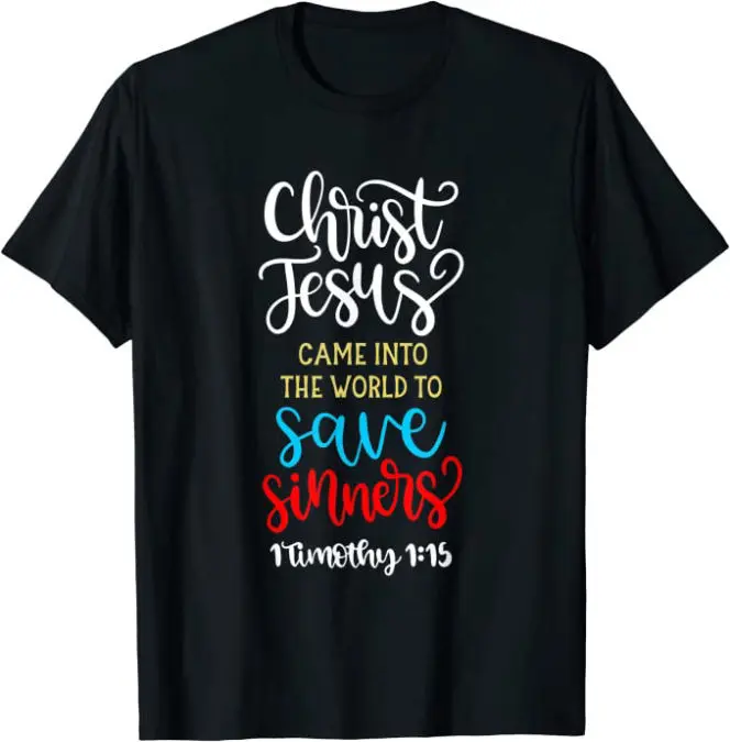 Jesus Came to Save Sinners 1 Timothy 1:15 Christian T-Shirt