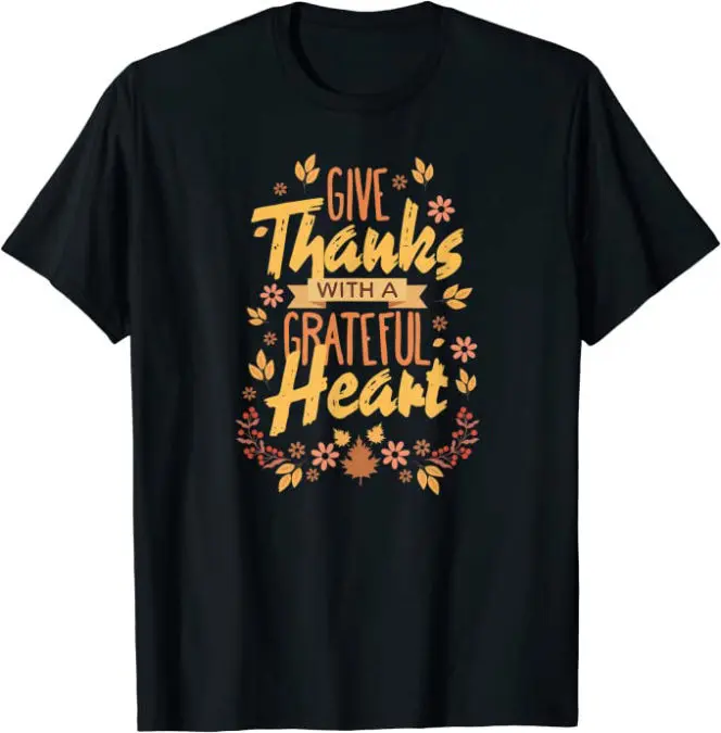 Give Thanks With a Grateful Heart Christian T-Shirt