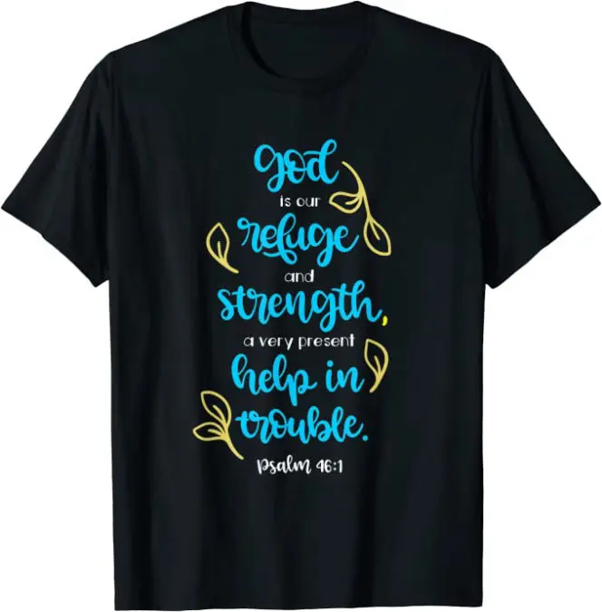 God is Our Refuge and Strength Psalm 46:1Christian T-Shirt
