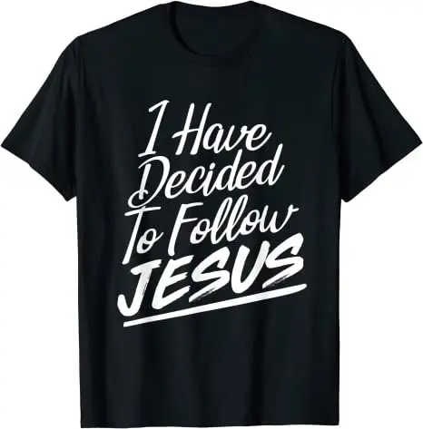 I Have Decided to Follow Jesus Christian T-Shirt
