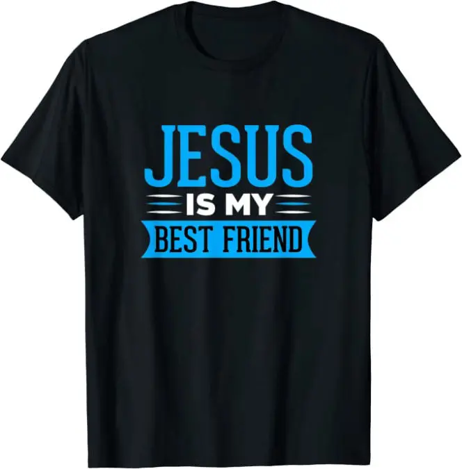 Jesus is my Best Friend Christian T-Shirt