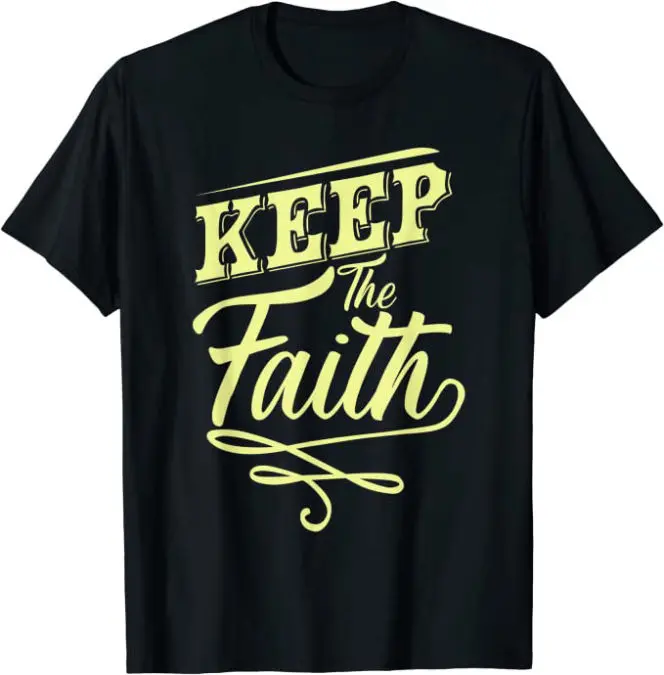 Keep the Faith Christian T-Shirt