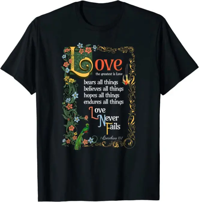 The Greatest is Love 1 Corinthians 13:7 Christian T-Shirt
